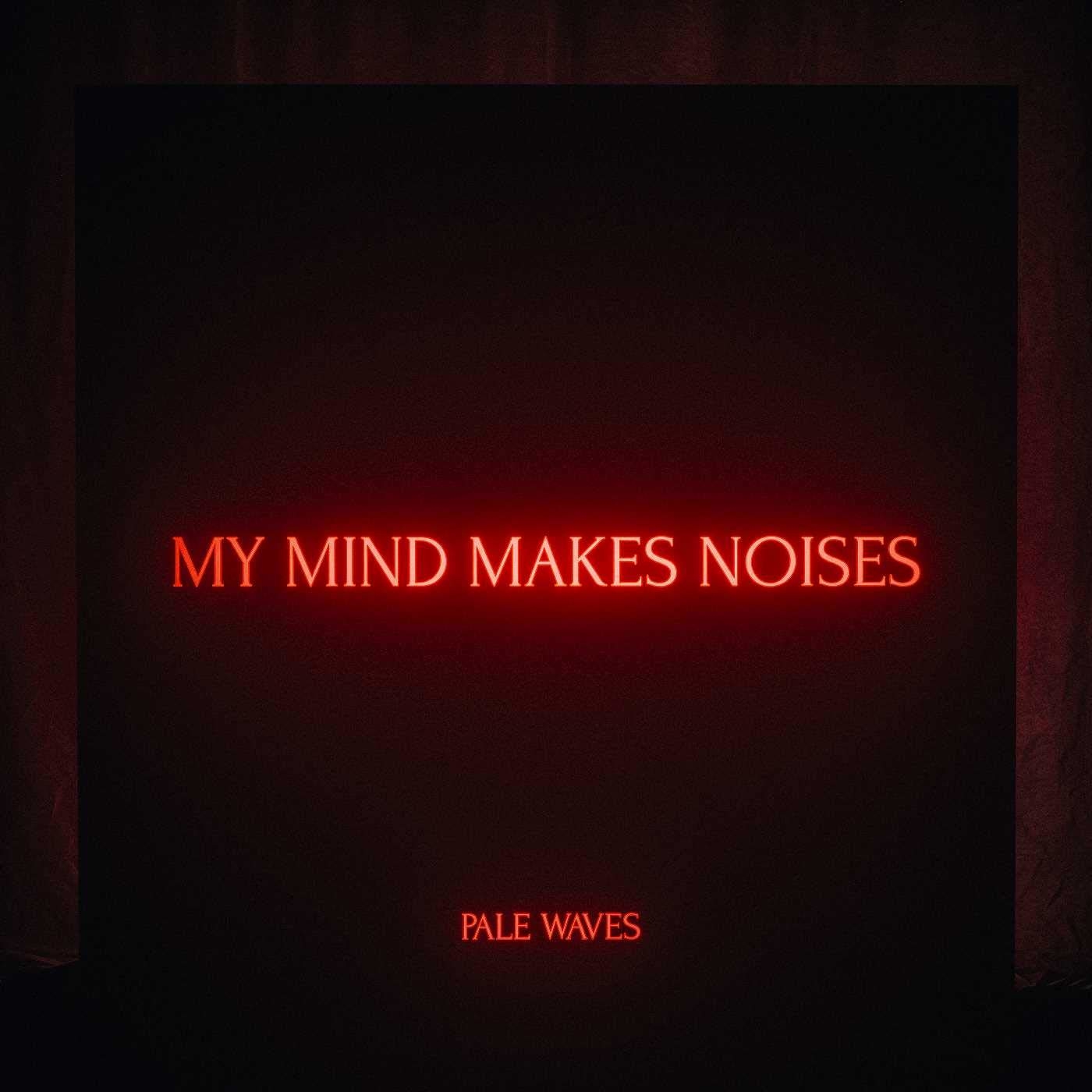 Pale Waves 英國獨立樂團 My Mind Makes Noises (2018) 原裝CD專輯 / 黑膠唱片