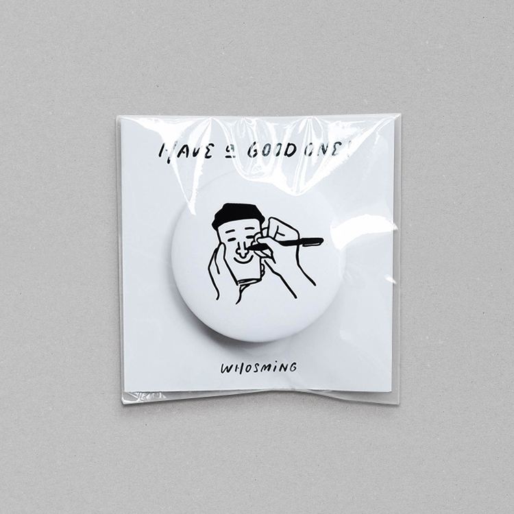 HAVE a GOOD ONE｜WHOSMiNG PIN