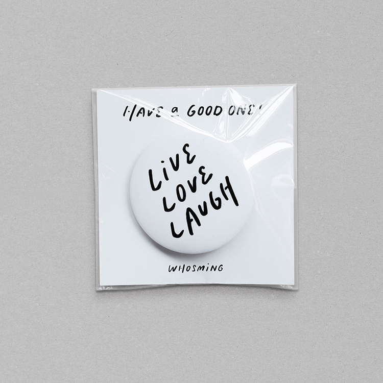 HAVE a GOOD ONE｜LIVE LOVE LAUGH PIN