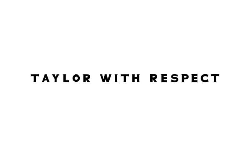 Taylor with Respect