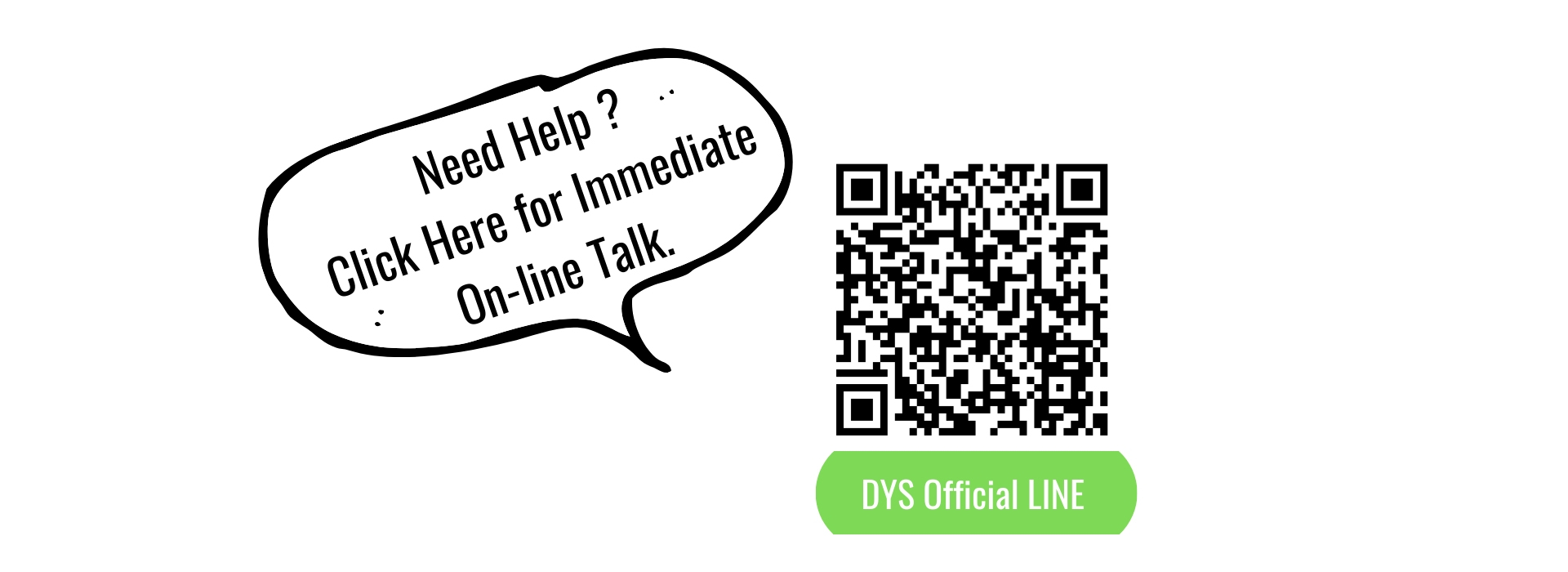 Need Help ? Join DYS official LINE for immediate on-line talk