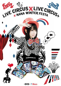 NANA MIZUKI LIVE CIRCUS X LIVE CIRCUS+WINTER FEST【7DVD】