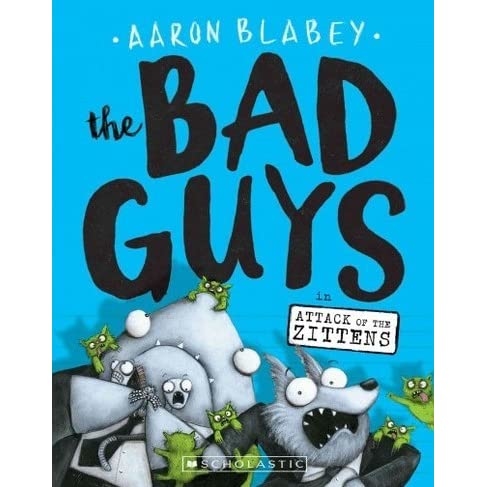 The Bad Guys 04 Attack of the Zittens (Aaron Blabey) Aaron Blabey (Author)