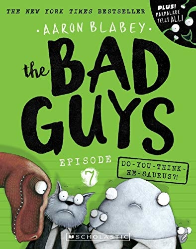 The Bad Guys 07 Do You Think He-Saurus (Aaron Blabey)