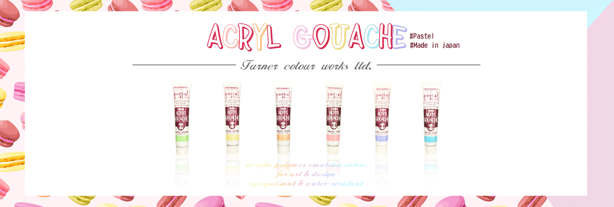 ACRYL GOUACHE  TURNER COLOUR WORKS LTD.