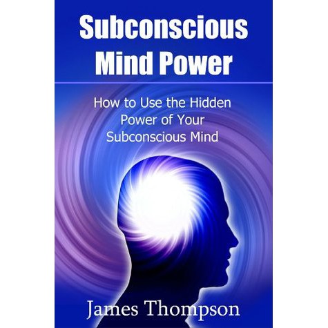 [eBook] Subconscious Mind Power - How to Use the Hidden Power of Your