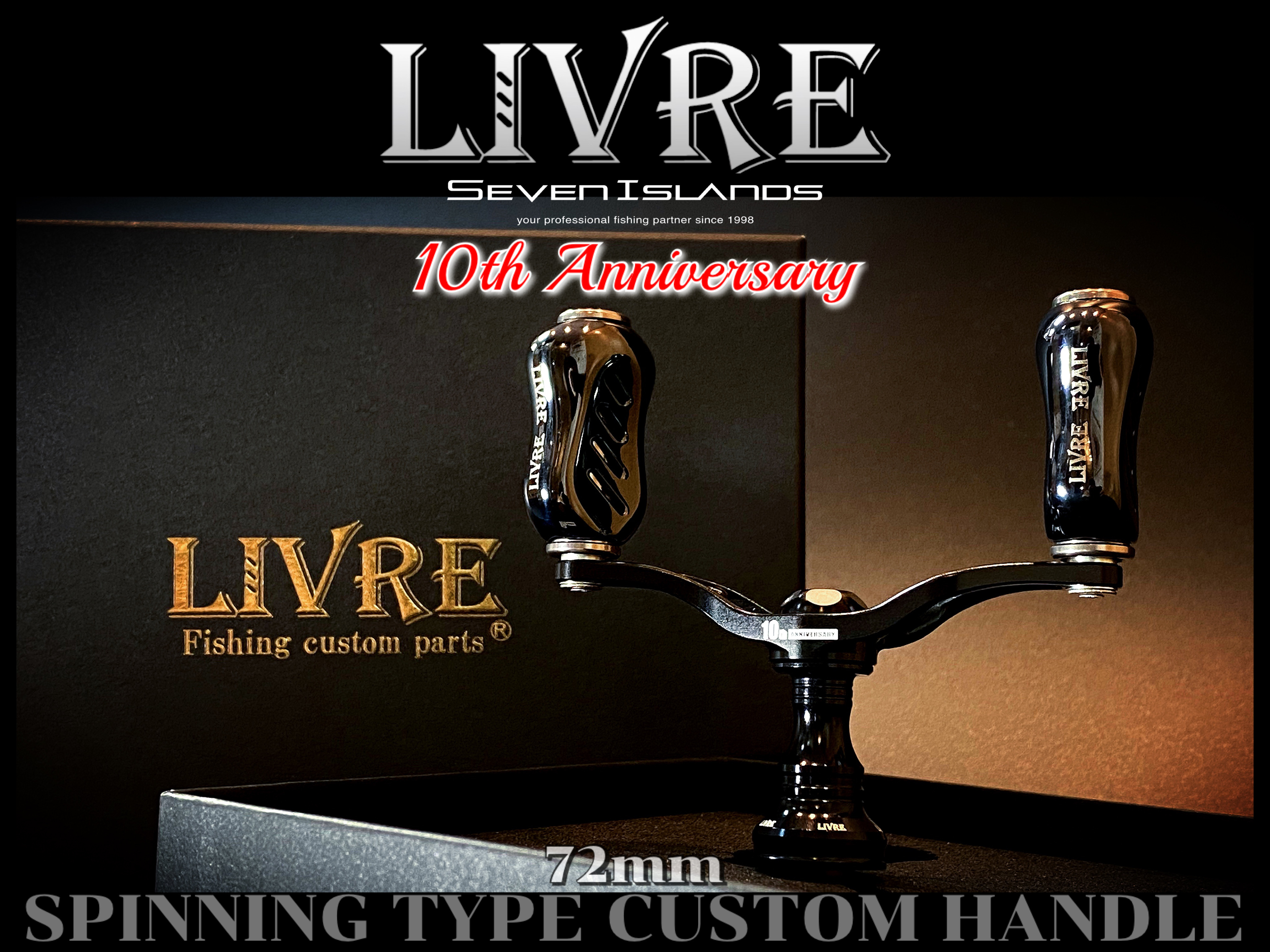 LIVRE 10th ANNIVERSARY SPINNING TYPE CUSTOM HANDLE 72mm