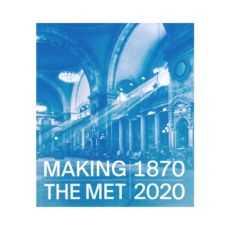 Making The Met, 1870-2020