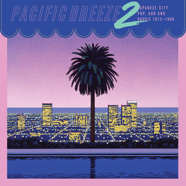 V.A.《Pacific Breeze 2 : Japanese City Pop, AOR & Boogie 1976-1986》（紫膠2LP）