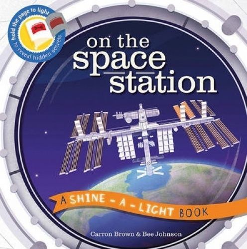 A Shine A Light Book：On The Space Station 透光書：太空站篇