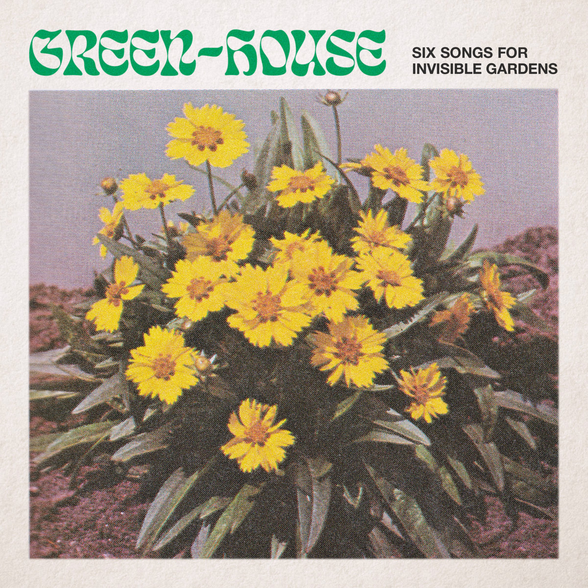 Green House《Six Songs For Invisible Gardens》（LP）