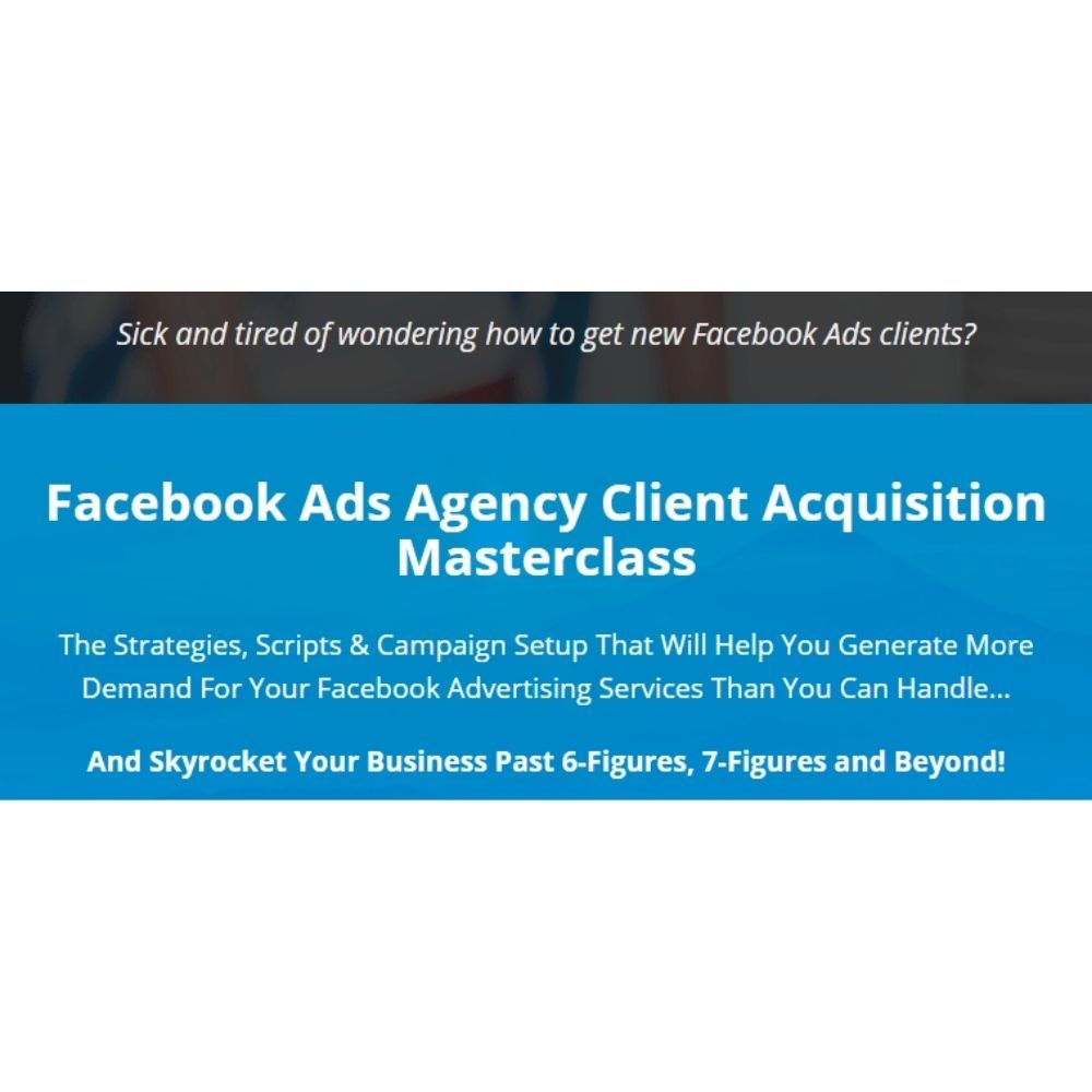 Facebook Ads Agency Client Acquisition Masterclass