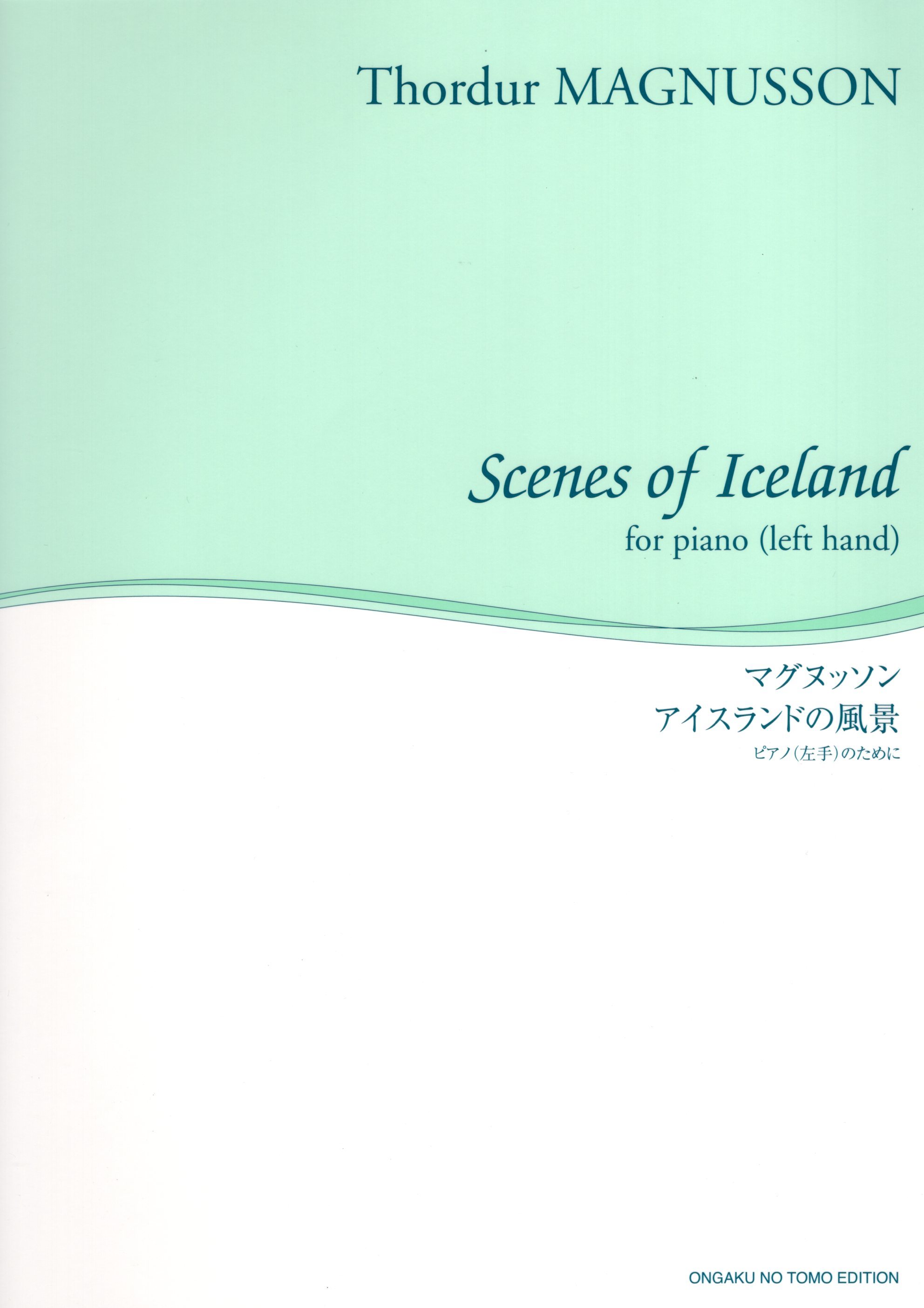 《Thordur Magnusson: Scenes of Iceland》for piano (left hand)