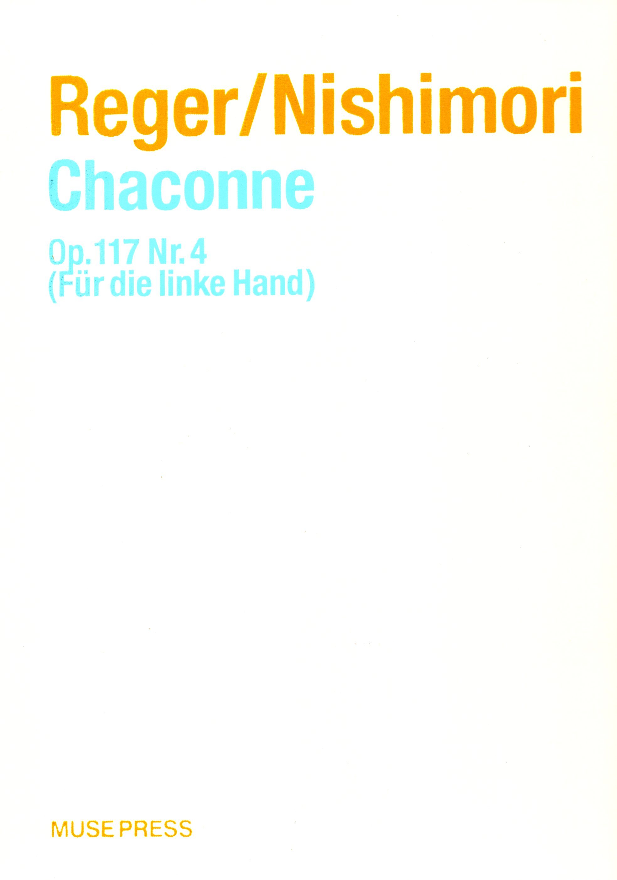 《Reger / Nishimori: Chaconne Op. 117-4》Fur die linke Hand