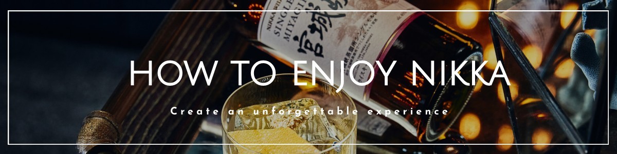 how to enjoy Nikka