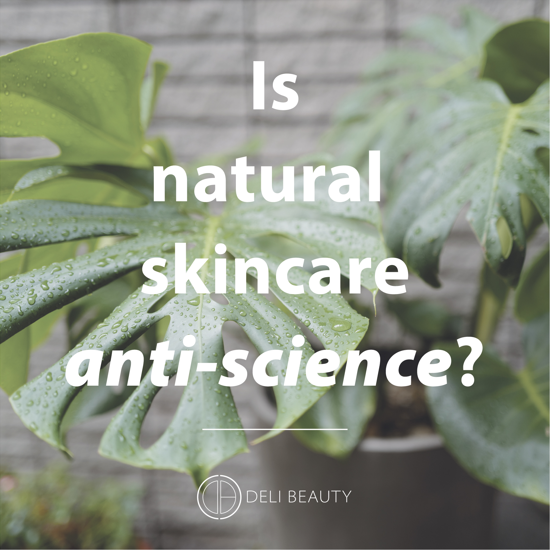 THE SCIENCE BEHIND NATURAL SKINCARE