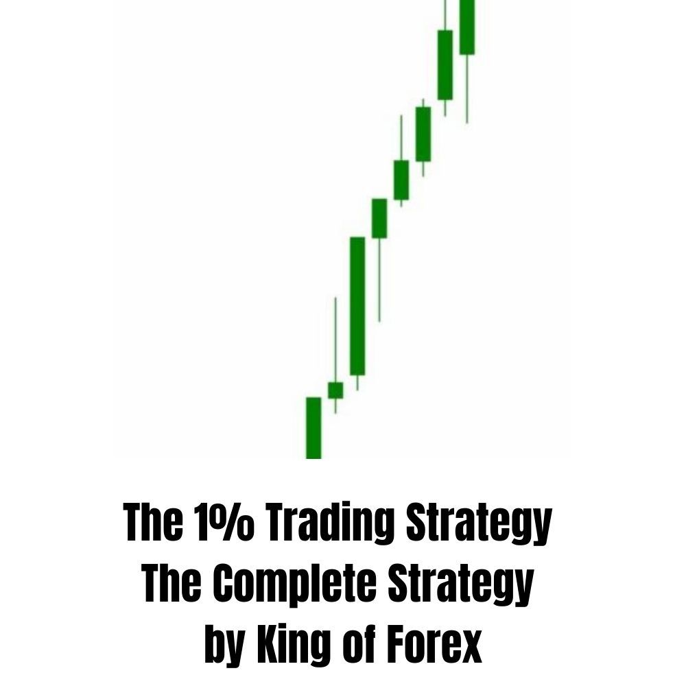 The 1% Trading Strategy - The Complete Strategy by King