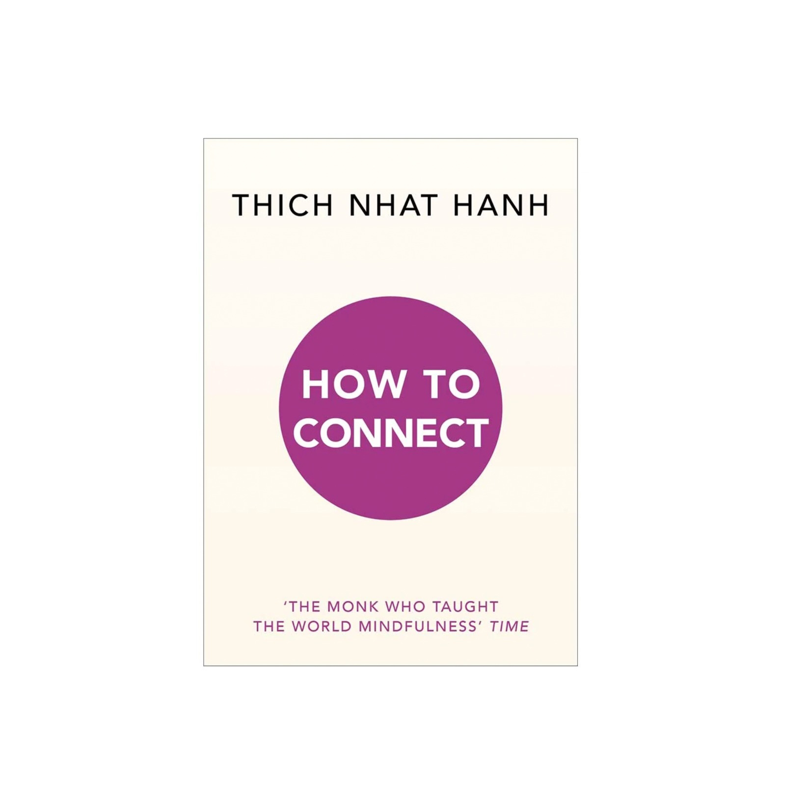 Thich Nhat Hanh - How to Connect
