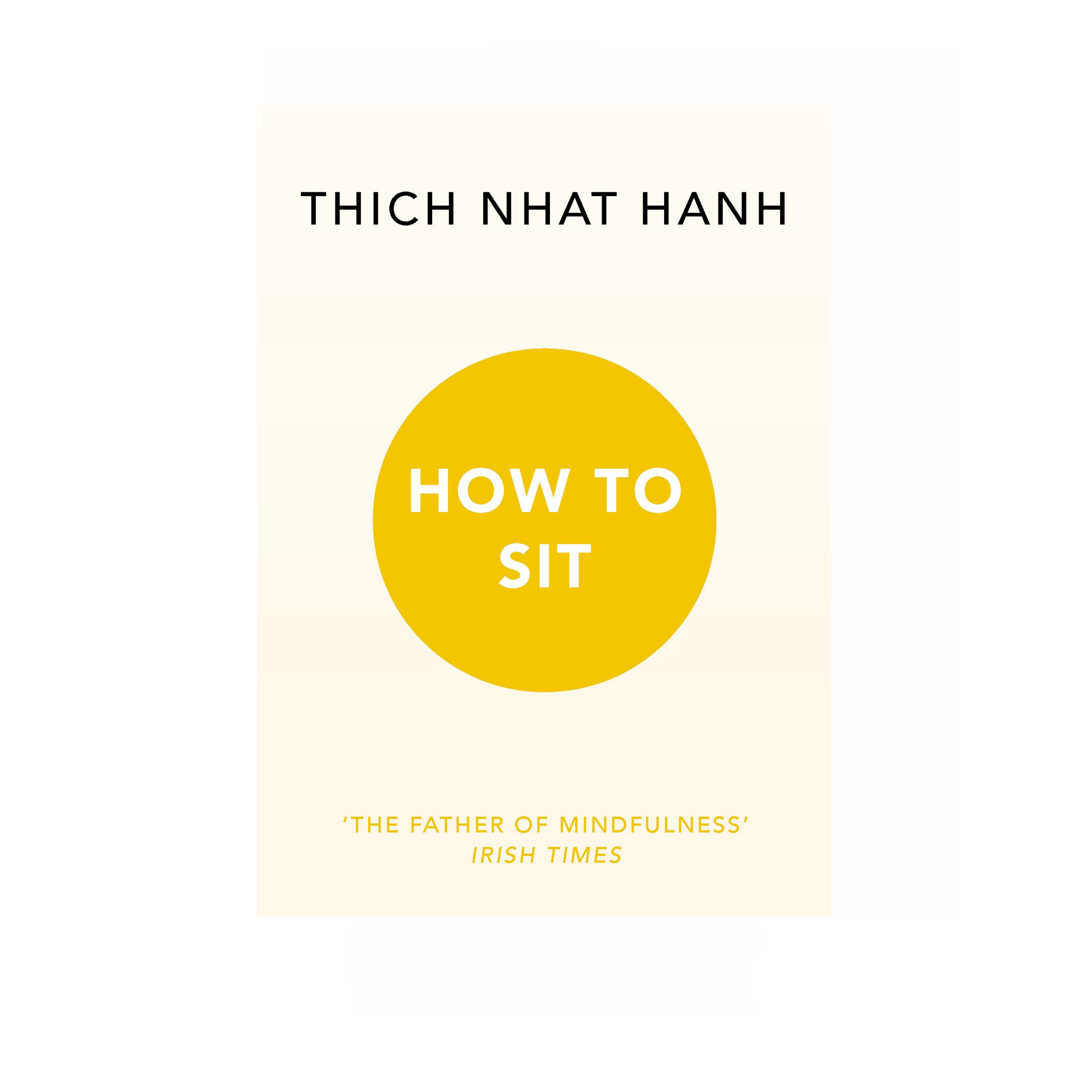 Thich Nhat Hanh - How to Sit