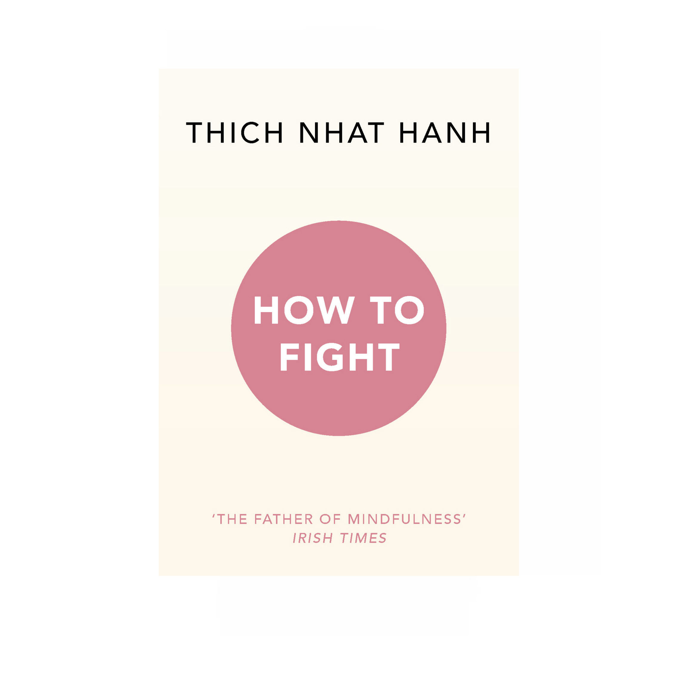 Thich Nhat Hanh - How to Fight