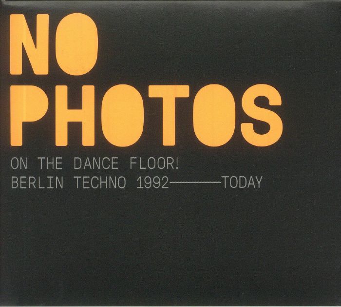 V.A.《No Photos On The Dancefloor! Berlin Techno 1996-Today》（unmixed 2CD）