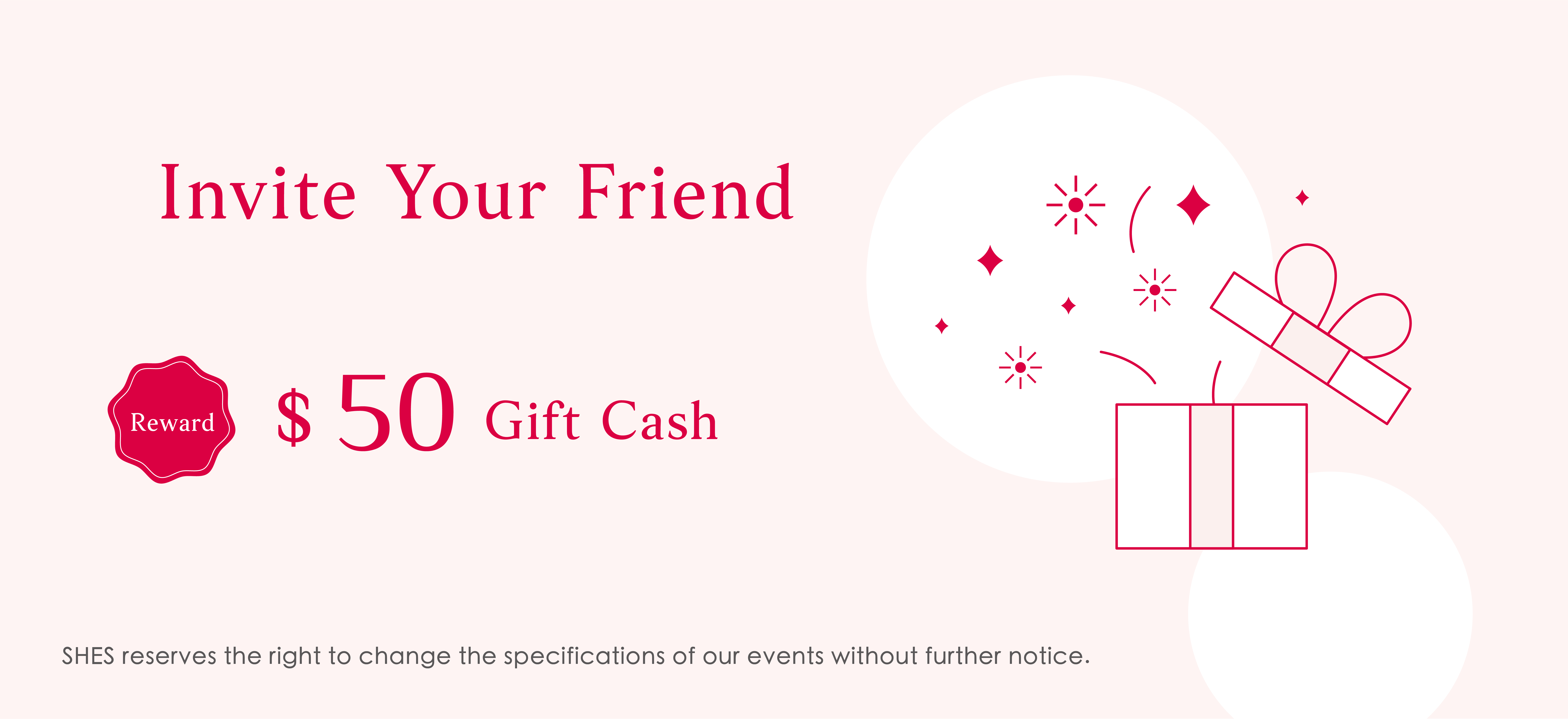Invite friends to SHES for gift cash