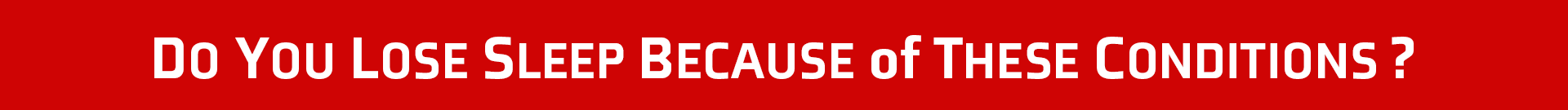 Do you lose sleep because of these conditions