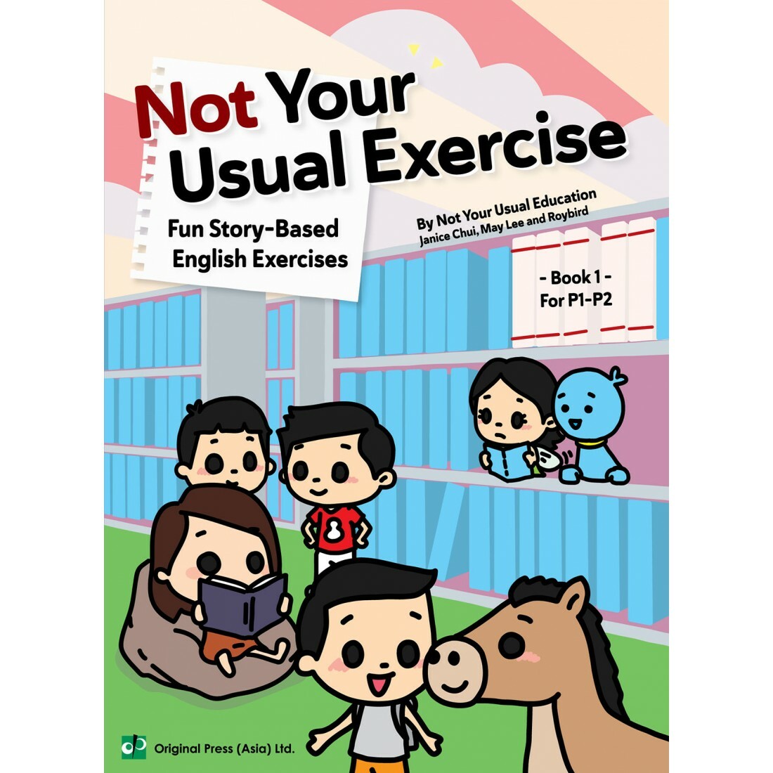 Not Your Usual Exercise - Fun Story-Based English Exercises Book 1 For P1-P2(Joint Us)