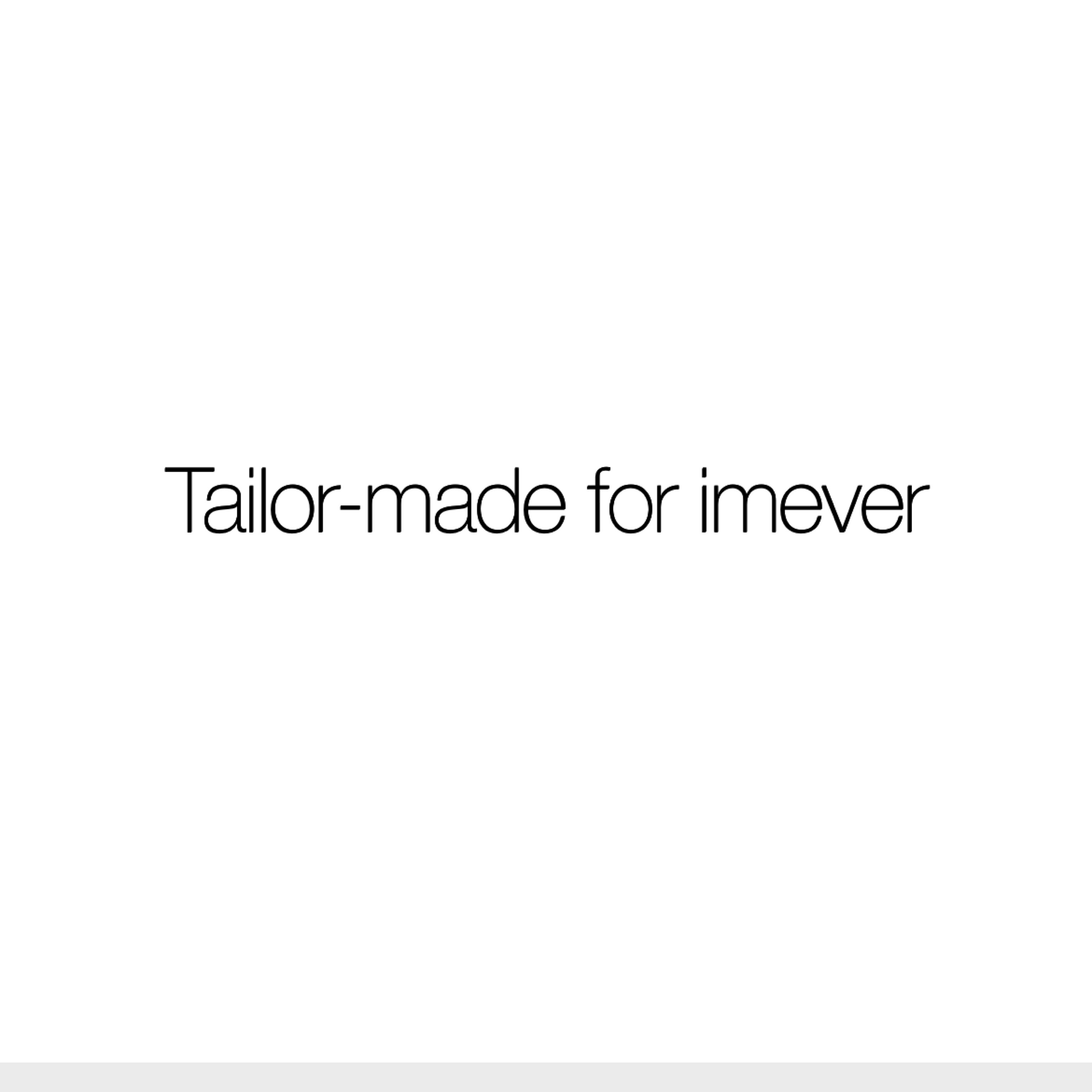 Tailormade for imever