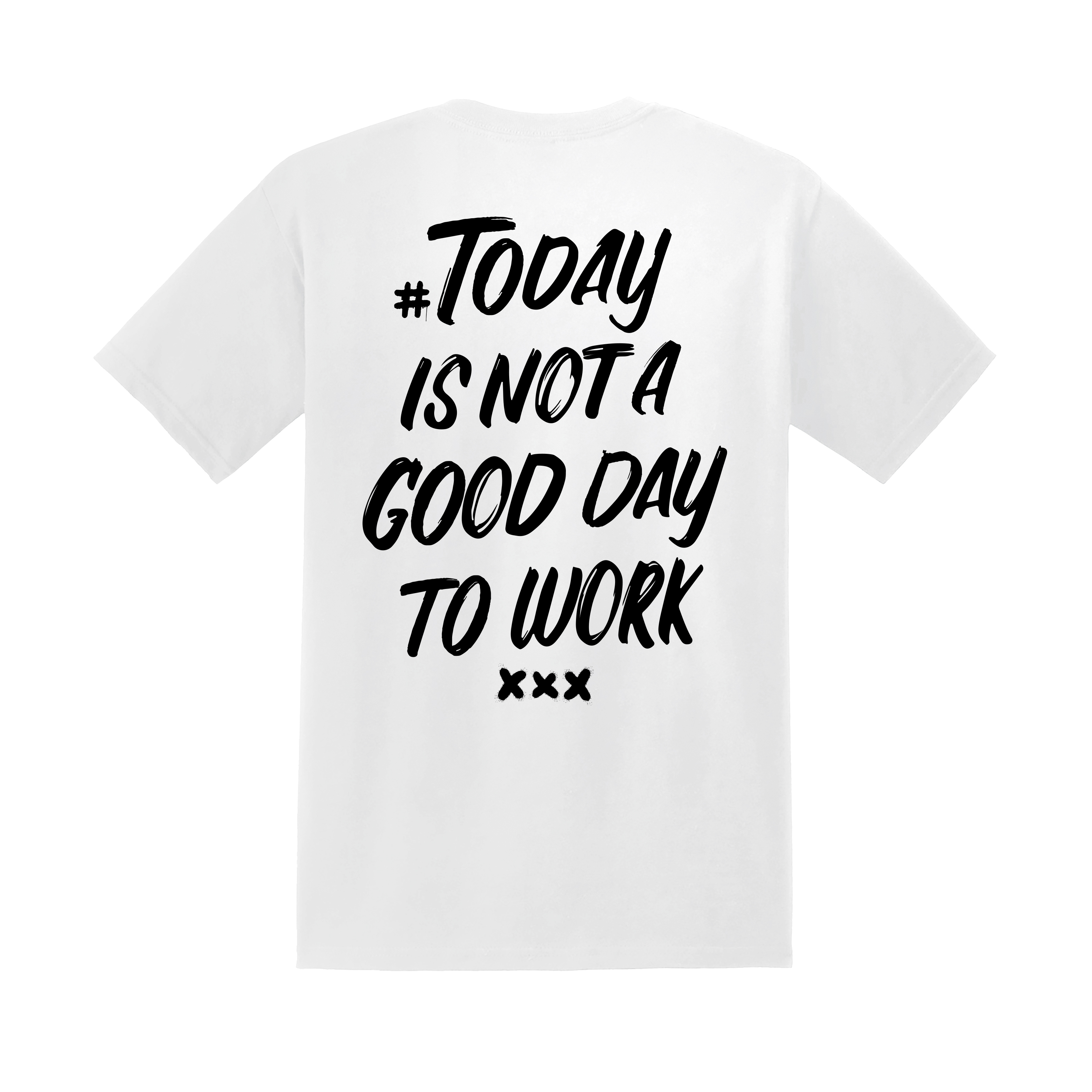 NOT A GOOD DAY Tee ( 白 : Basic Cut )