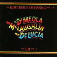 Al Di Meola, John McLaughlin, Paco de Lucia-Friday Night In San Francisco