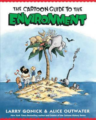 The Cartoon Guide to the Environment by Larry Gonick / Alice Outwater (Paperback)