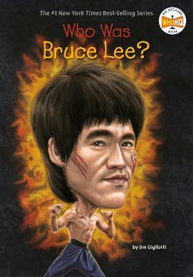 Who Was Bruce Lee?  (Who | What | Where Series)