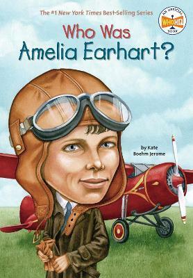 Who Was Amelia Earhart?  (Who | What | Where Series)