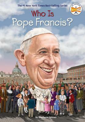 Who Is Pope Francis? (Who | What | Where Series)