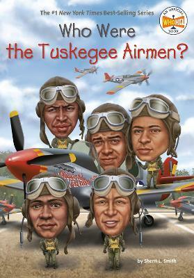 Who Were the Tuskegee Airmen? (Who | What | Where Series)