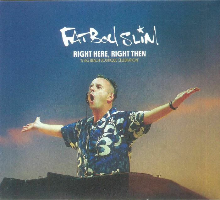 Fatboy Slim《Fatboy Slim Presents Right Here Right Then: A Big Beach Boutique Celebration》（mixed 2CD + DVD）