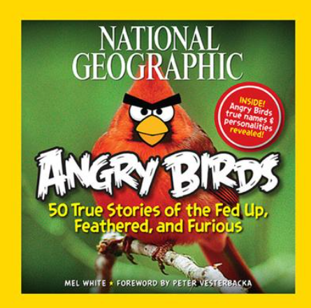 National Geographic Angry Birds : 50 True Stories of the Fed Up, Feathered, and Furious