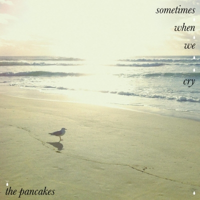 the pancakes - sometimes when we cry