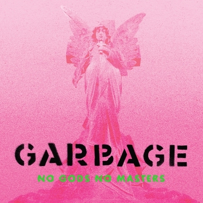 GARBAGE - NO GODS NO MASTERS