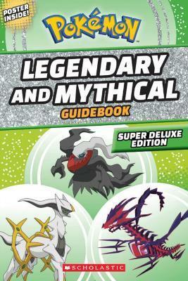 Legendary and Mythical Guidebook: Super Deluxe Edition (Pokemon)