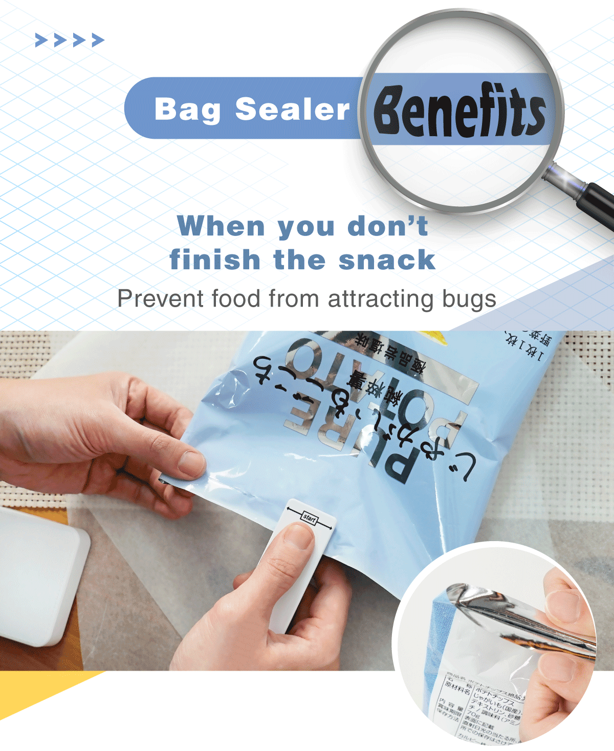 when you don't finish the food, you can use DR. SAVE ECO Mini Sealer to prevent food from attracting bugs.