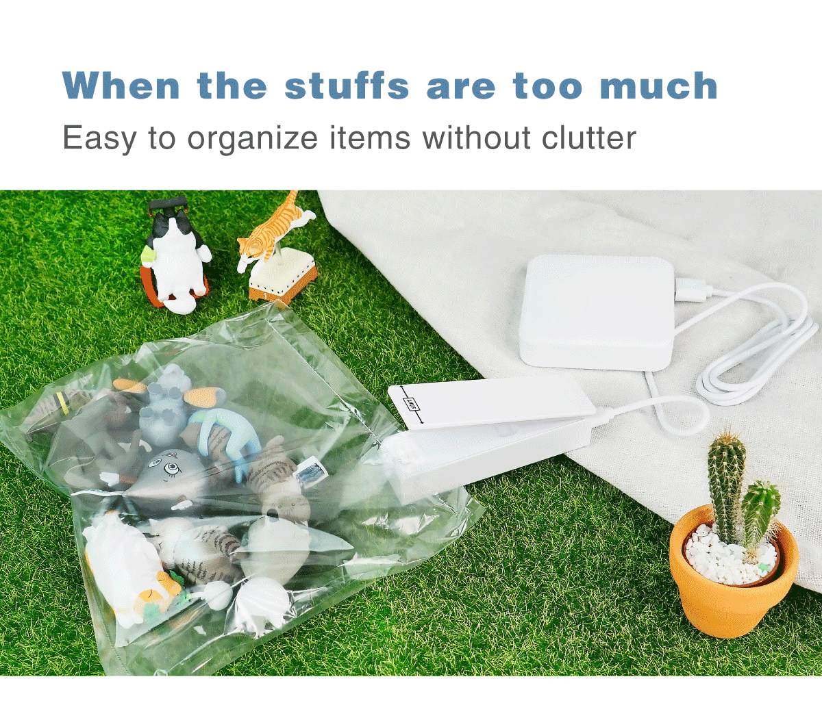 when the stuffs are messed, you can use DR. SAVE ECO Mini Sealer to store.