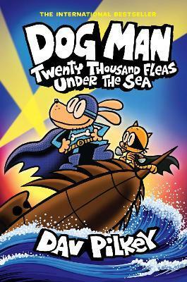 Dog Man 11: Twenty Thousand Fleas Under the Sea Dav Pilkey (HardBack)