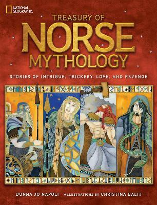 Treasury of Norse Mythology : Stories of Intrigue, Trickery, Love, and Revenge