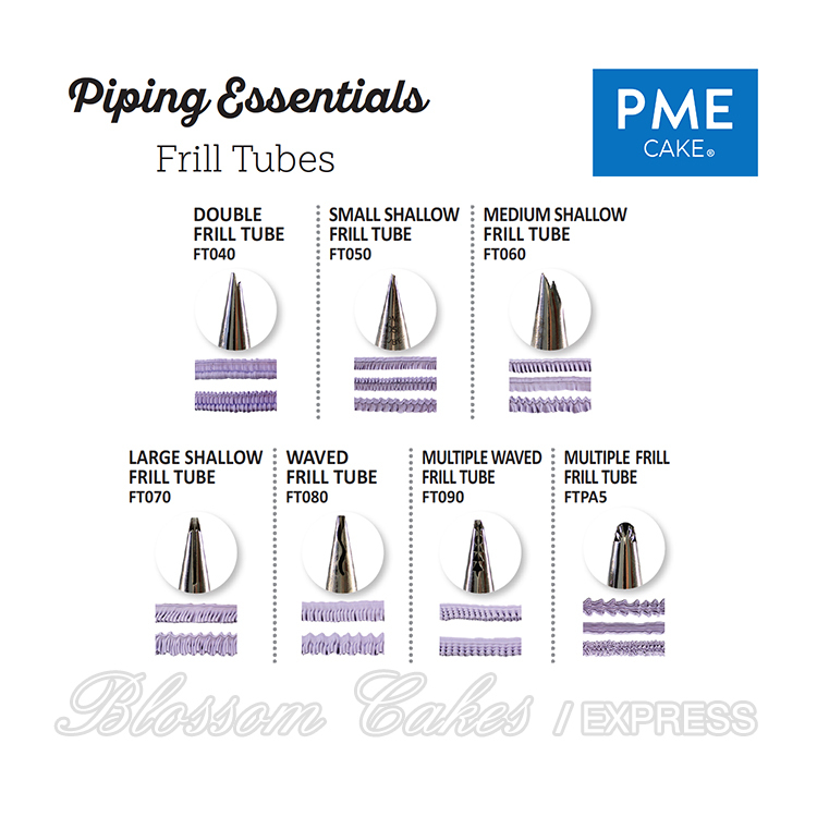 PME Frill Tube (7 designs to choose from)