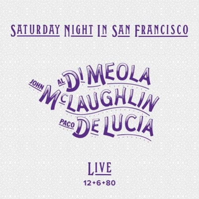 Al Di Meola, John McLaughlin & Paco De Lucia: Saturday Night In San Francisco