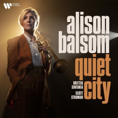 ALISON BALSOM, BRITTEN SINFONIA/SCOTT STROMAN - Quiet City