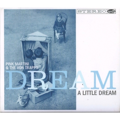 PINK MARTINI-DREAM A LITTLE DREAM
