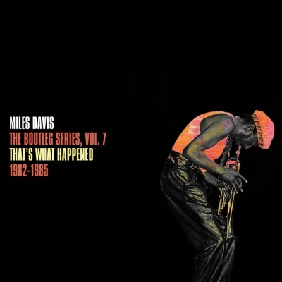 Miles Davis - The Bootleg Series Vol. 7: That’s What Happened 1982-1985